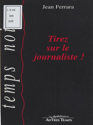 cover image of Tirez sur le journaliste !